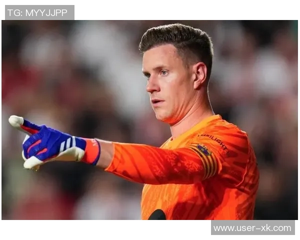 特尔施特根或将告别巴萨切尔西有意引进这位门将